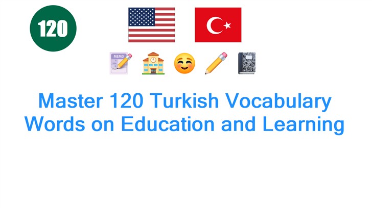 Master 120 Turkish Vocabulary Words on Education and Learning